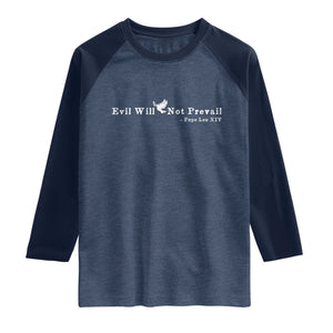 Evil Will Not Prevail Pope Leo XIV Raglan Shirt TS11 Heather Denim Navy Print Your Wear