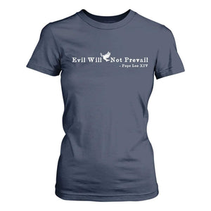 Evil Will Not Prevail Pope Leo XIV T Shirt For Women TS11 Navy Print Your Wear