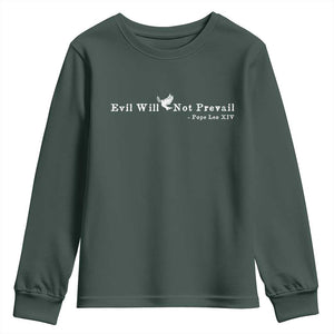 Evil Will Not Prevail Pope Leo XIV Youth Sweatshirt TS11 Dark Forest Green Print Your Wear