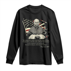 Pope Leo XIV Long Sleeve Shirt You Cannot Follow Both Christ And The Cruelty Of Kings TS11 Black Print Your Wear