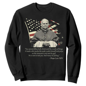 Pope Leo XIV Sweatshirt You Cannot Follow Both Christ And The Cruelty Of Kings TS11 Black Print Your Wear
