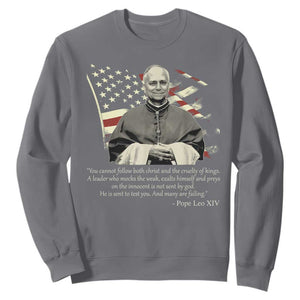 Pope Leo XIV Sweatshirt You Cannot Follow Both Christ And The Cruelty Of Kings TS11 Charcoal Print Your Wear