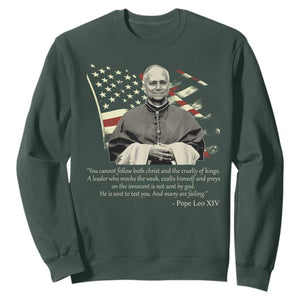 Pope Leo XIV Sweatshirt You Cannot Follow Both Christ And The Cruelty Of Kings TS11 Dark Forest Green Print Your Wear