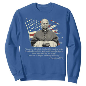 Pope Leo XIV Sweatshirt You Cannot Follow Both Christ And The Cruelty Of Kings TS11 Royal Blue Print Your Wear