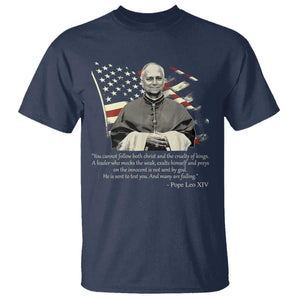 Pope Leo XIV T Shirt You Cannot Follow Both Christ And The Cruelty Of Kings TS11 Navy Print Your Wear