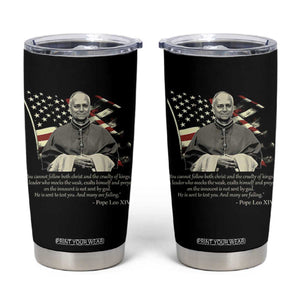 Pope Leo XIV Tumbler Cup You Cannot Follow Both Christ And The Cruelty Of Kings TS11 Black Print Your Wear