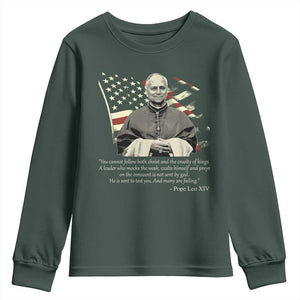 Pope Leo XIV Youth Sweatshirt You Cannot Follow Both Christ And The Cruelty Of Kings TS11 Dark Forest Green Print Your Wear