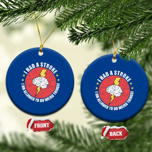 I Had A Stroke I Am Allowed To Do Weird Things Ceramic Ornament TS11 1pc Blue Print Your Wear