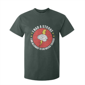 I Had A Stroke I Am Allowed To Do Weird Things T Shirt For Kid TS11 Dark Forest Green Print Your Wear