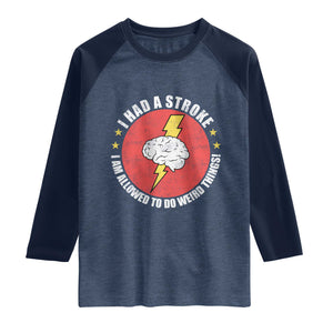 I Had A Stroke I Am Allowed To Do Weird Things Raglan Shirt TS11 Heather Denim Navy Print Your Wear