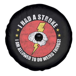 I Had A Stroke I Am Allowed To Do Weird Things Spare Tire Cover TS11 Print Your Wear
