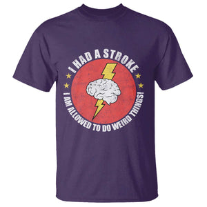 I Had A Stroke I Am Allowed To Do Weird Things T Shirt TS11 Purple Print Your Wear