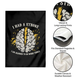 I Had A Stroke I Am Allowed To Do Weird Things Garden Flag Stroke Survivors TS11 Print Your Wear