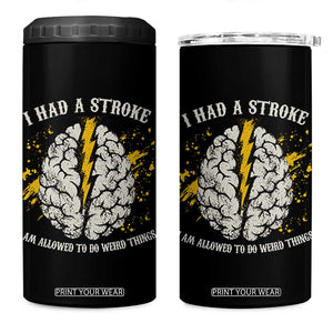 I Had A Stroke I Am Allowed To Do Weird Things 4 in 1 Can Cooler Tumbler Stroke Survivors TS11 One Size: 16 oz Black Print Your Wear