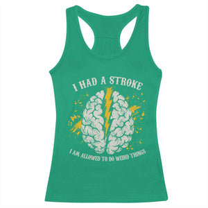 I Had A Stroke I Am Allowed To Do Weird Things Racerback Tank Top Stroke Survivors TS11 Irish Green Print Your Wear