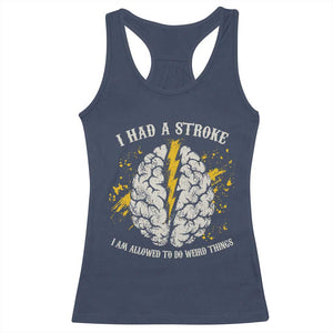 I Had A Stroke I Am Allowed To Do Weird Things Racerback Tank Top Stroke Survivors TS11 Navy Print Your Wear