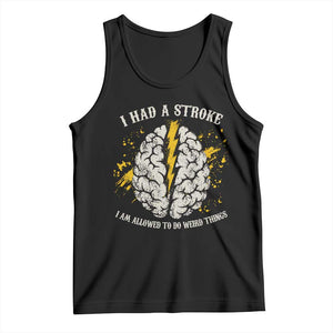 I Had A Stroke I Am Allowed To Do Weird Things Tank Top Stroke Survivors TS11 Black Print Your Wear