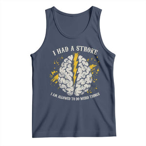 I Had A Stroke I Am Allowed To Do Weird Things Tank Top Stroke Survivors TS11 Navy Print Your Wear