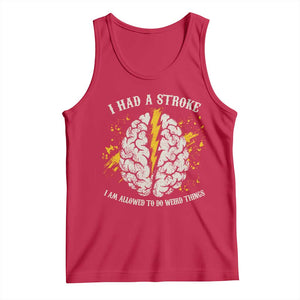 I Had A Stroke I Am Allowed To Do Weird Things Tank Top Stroke Survivors TS11 Red Print Your Wear