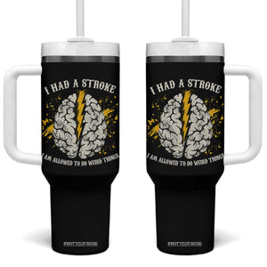 I Had A Stroke I Am Allowed To Do Weird Things Tumbler With Handle Stroke Survivors TS11 One Size: 40 oz Black Print Your Wear