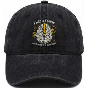 I Had A Stroke I Am Allowed To Do Weird Things Washed Cotton Baseball Cap Stroke Survivors TS11 Print Your Wear