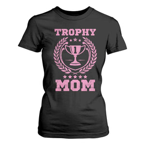 Trophy Mom T Shirt For Women Number One Mama Funny Mother's Day TS11 Black Print Your Wear
