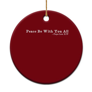 Peace Be With You All Pope Leo XIV Ceramic Ornament TS11 1pc Red Print Your Wear