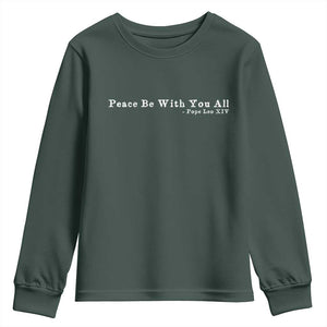 Peace Be With You All Pope Leo XIV Youth Sweatshirt TS11 Dark Forest Green Print Your Wear