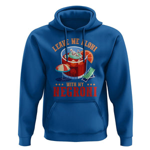 Negroni Cocktail Hoodie Leave Me Aloni With My Negroni Drinker Drinking TS11 Royal Blue Print Your Wear