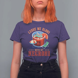 Negroni Cocktail T Shirt For Women Leave Me Aloni With My Negroni Drinker Drinking TS11 Purple Print Your Wear