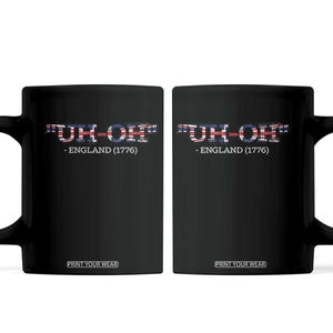 Funny Uh Oh England 1776 Coffee Mug 4th Of July USA Grunge Union Jack Flag TS11 Black Print Your Wear