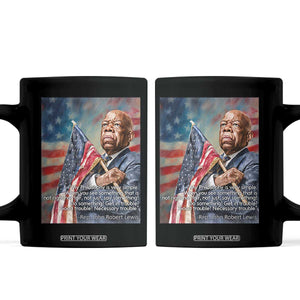 John Lewis Coffee Mug My Philosophy Is Very Simple Get In Good Trouble Necessary Trouble TS11 Black Print Your Wear