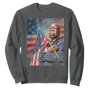 John Lewis Sweatshirt My Philosophy Is Very Simple Get In Good Trouble Necessary Trouble TS11 Dark Heather Print Your Wear