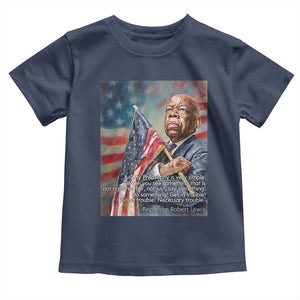 John Lewis Toddler T Shirt My Philosophy Is Very Simple Get In Good Trouble Necessary Trouble TS11 Navy Print Your Wear
