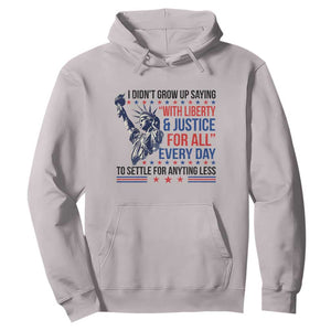 Funny I Didn't Grow Up Saying With Liberty And Justice For All Hoodie TS11 Ice Gray Print Your Wear