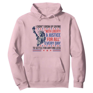 Funny I Didn't Grow Up Saying With Liberty And Justice For All Hoodie TS11 Light Pink Print Your Wear