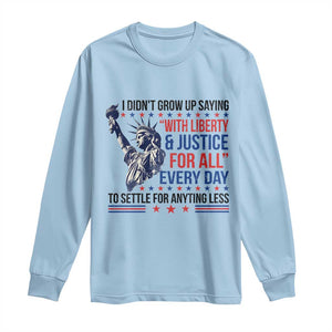 Funny I Didn't Grow Up Saying With Liberty And Justice For All Long Sleeve Shirt TS11 Light Blue Print Your Wear