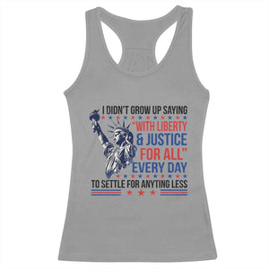 Funny I Didn't Grow Up Saying With Liberty And Justice For All Racerback Tank Top TS11 Sport Gray Print Your Wear