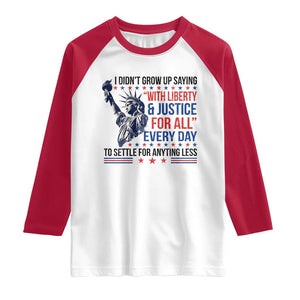 Funny I Didn't Grow Up Saying With Liberty And Justice For All Raglan Shirt TS11 White Red Print Your Wear