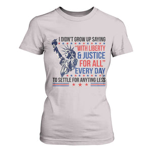 Funny I Didn't Grow Up Saying With Liberty And Justice For All T Shirt For Women TS11 Ice Gray Print Your Wear
