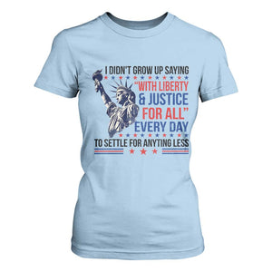 Funny I Didn't Grow Up Saying With Liberty And Justice For All T Shirt For Women TS11 Light Blue Print Your Wear