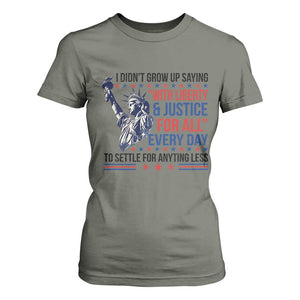 Funny I Didn't Grow Up Saying With Liberty And Justice For All T Shirt For Women TS11 Military Green Print Your Wear