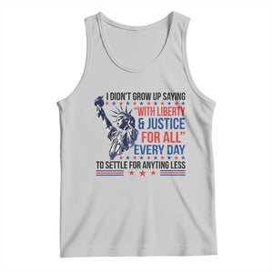 Funny I Didn't Grow Up Saying With Liberty And Justice For All Tank Top TS11 Ash Print Your Wear