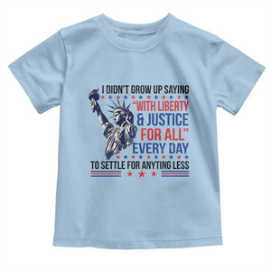 Funny I Didn't Grow Up Saying With Liberty And Justice For All Toddler T Shirt TS11 Light Blue Print Your Wear