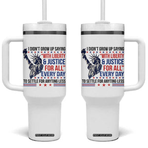 Funny I Didn't Grow Up Saying With Liberty And Justice For All Tumbler With Handle TS11 One Size: 40 oz White Print Your Wear