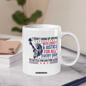 Funny I Didn't Grow Up Saying With Liberty And Justice For All Coffee Mug TS11 Print Your Wear