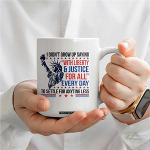 Funny I Didn't Grow Up Saying With Liberty And Justice For All Coffee Mug TS11 Print Your Wear
