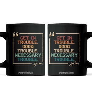 Funny Get In Good Necessary Trouble Coffee Mug John Lewis Civil Rights Social Justice TS11 Black Print Your Wear