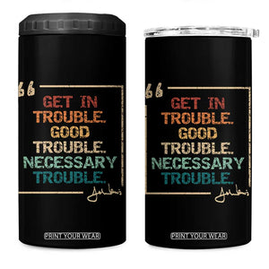 Funny Get In Good Necessary Trouble 4 in 1 Can Cooler Tumbler John Lewis Civil Rights Social Justice TS11 One Size: 16 oz Black Print Your Wear