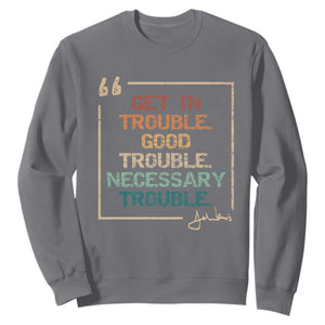 Funny Get In Good Necessary Trouble Sweatshirt John Lewis Civil Rights Social Justice TS11 Charcoal Print Your Wear